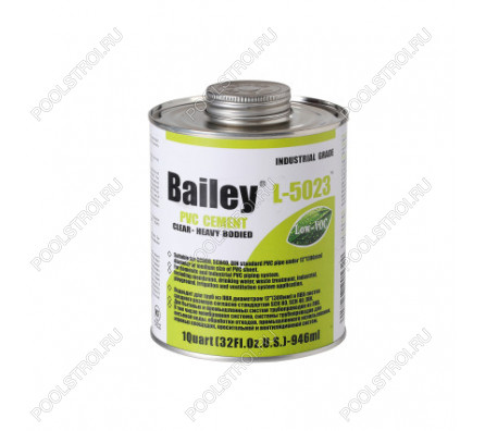 Клей для труб ПВХ Bailey L-5023 946мл (для больших диаметров ПВХ труб)